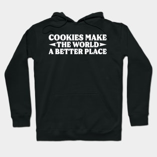 Cookies Make The World A Better Place Hoodie